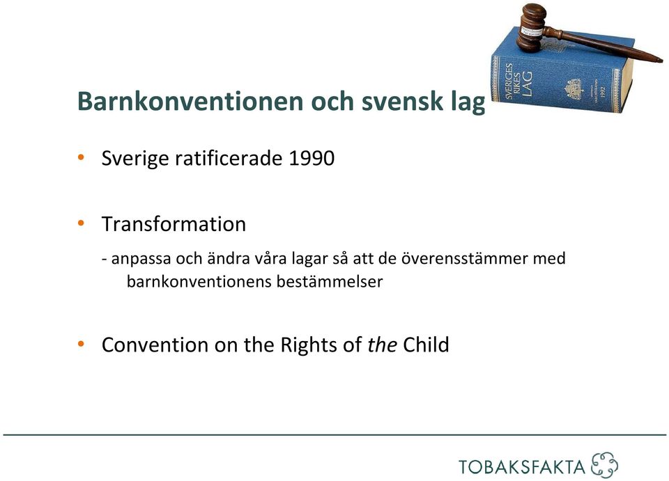 och ändra våra lagar så att de överensstämmer med