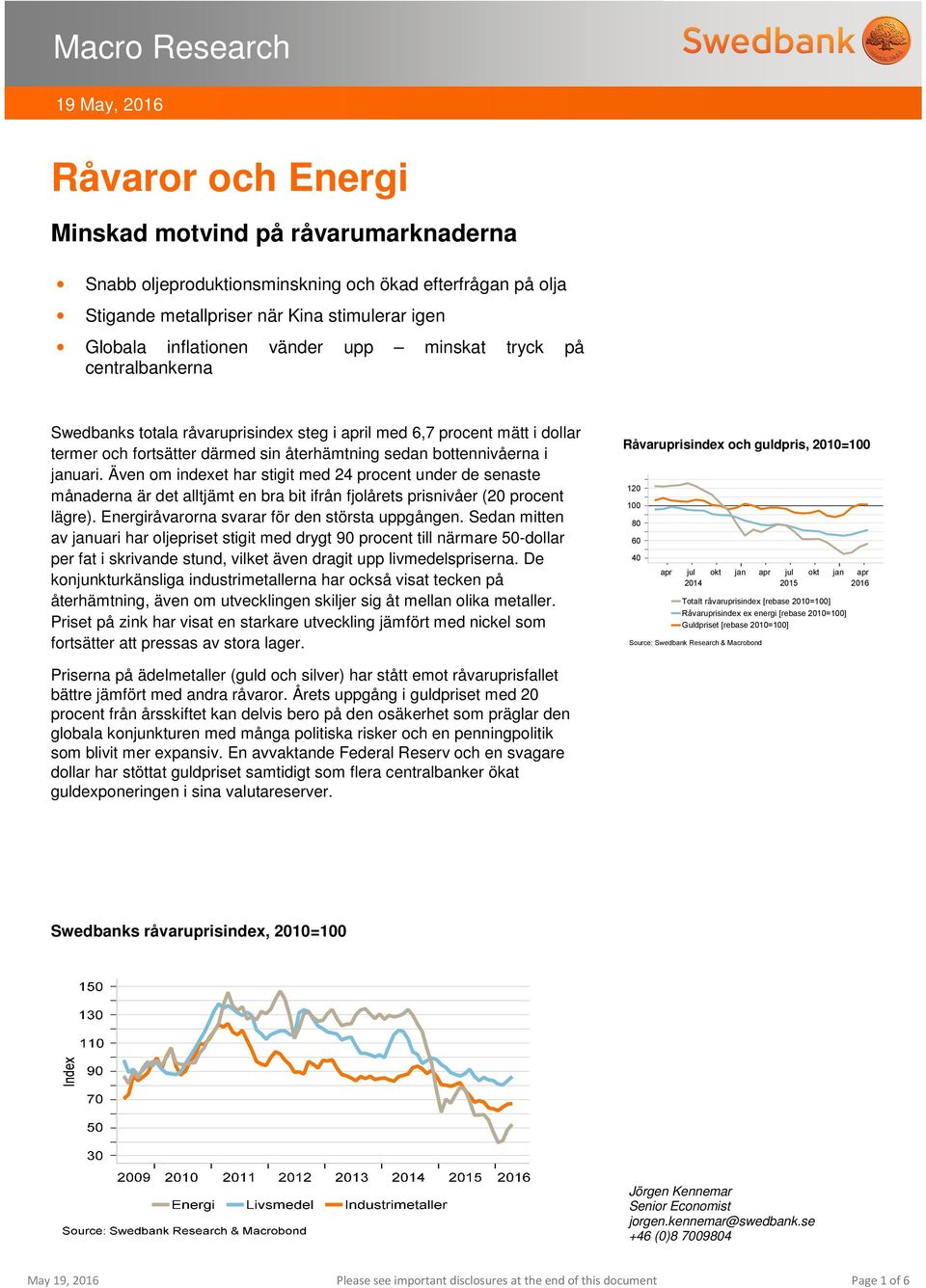 i januari. Även om indexet har stigit med 24 procent under de senaste månaderna är det alltjämt en bra bit ifrån fjolårets prisnivåer (2 procent lägre).