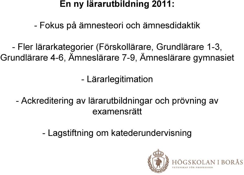 Ämneslärare 7-9, Ämneslärare gymnasiet - Lärarlegitimation - Ackreditering