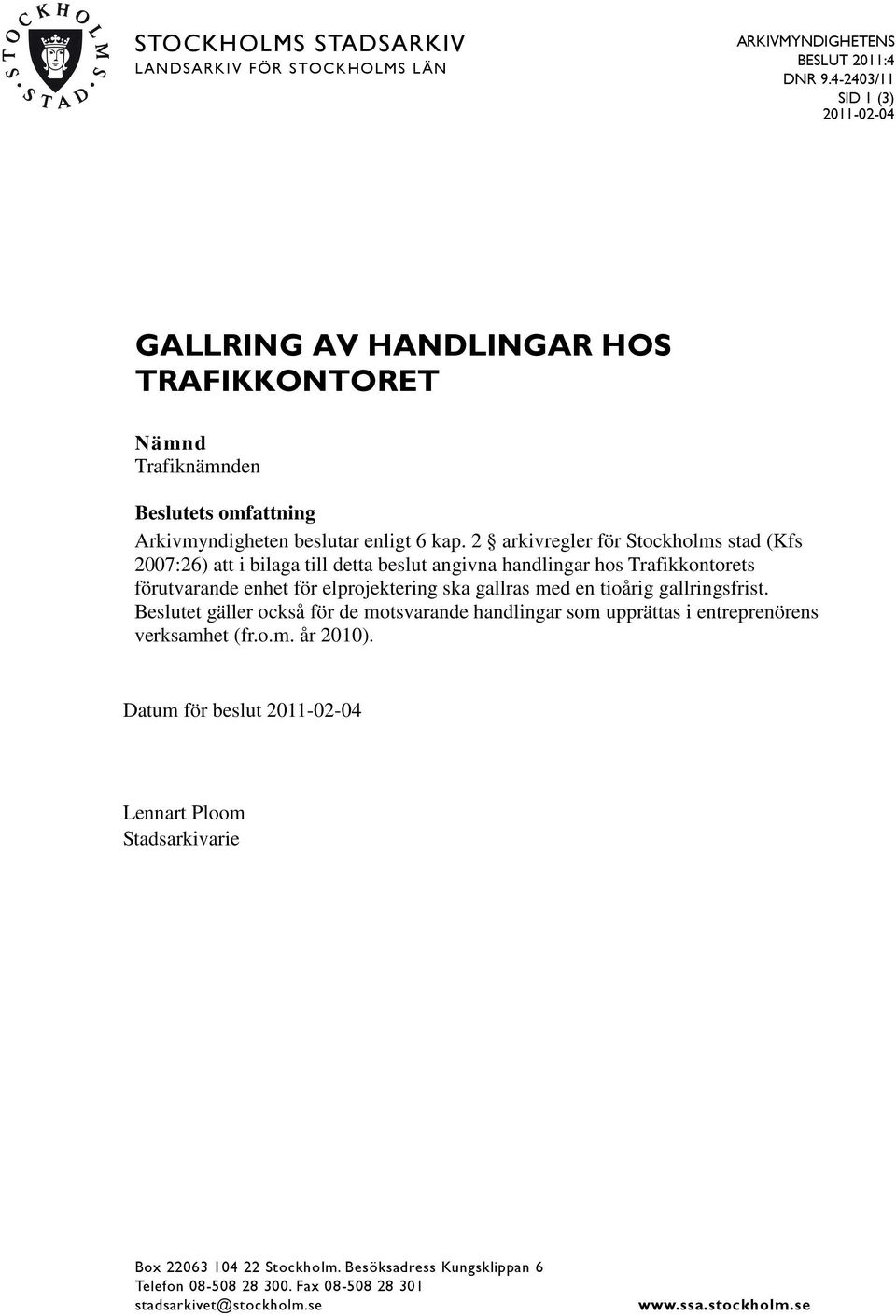 2 arkivregler för Stockholms stad (Kfs 2007:26) att i bilaga till detta beslut angivna handlingar hos Trafikkontorets förutvarande enhet för