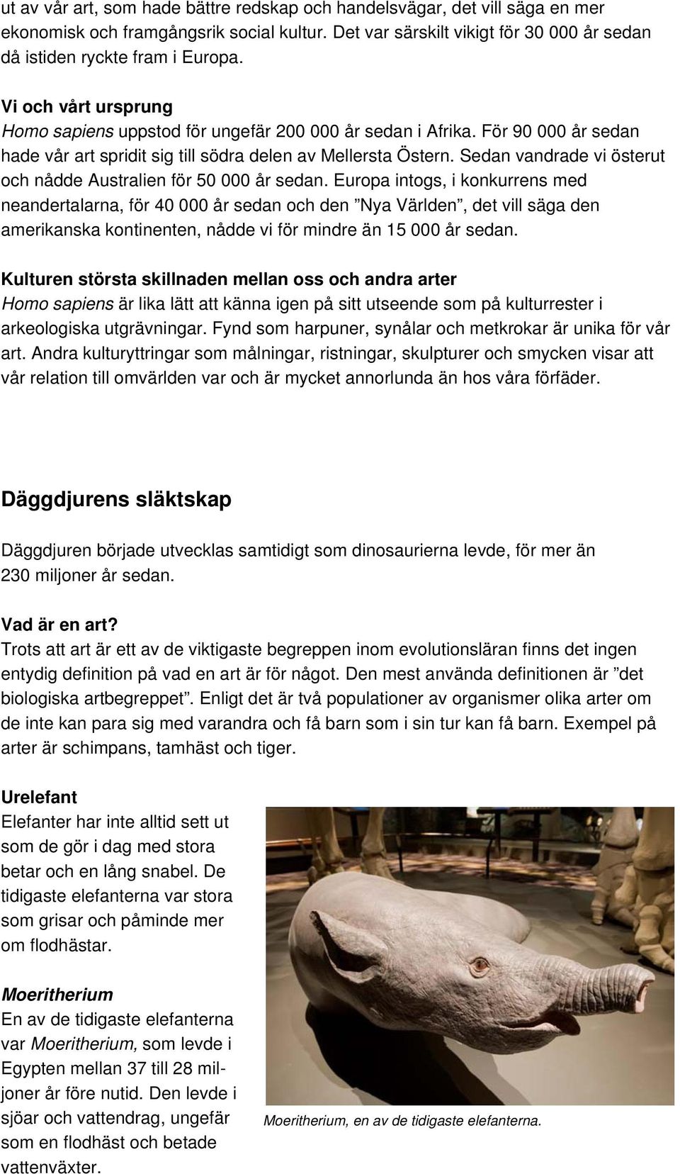 Sedan vandrade vi österut och nådde Australien för 50 000 år sedan.