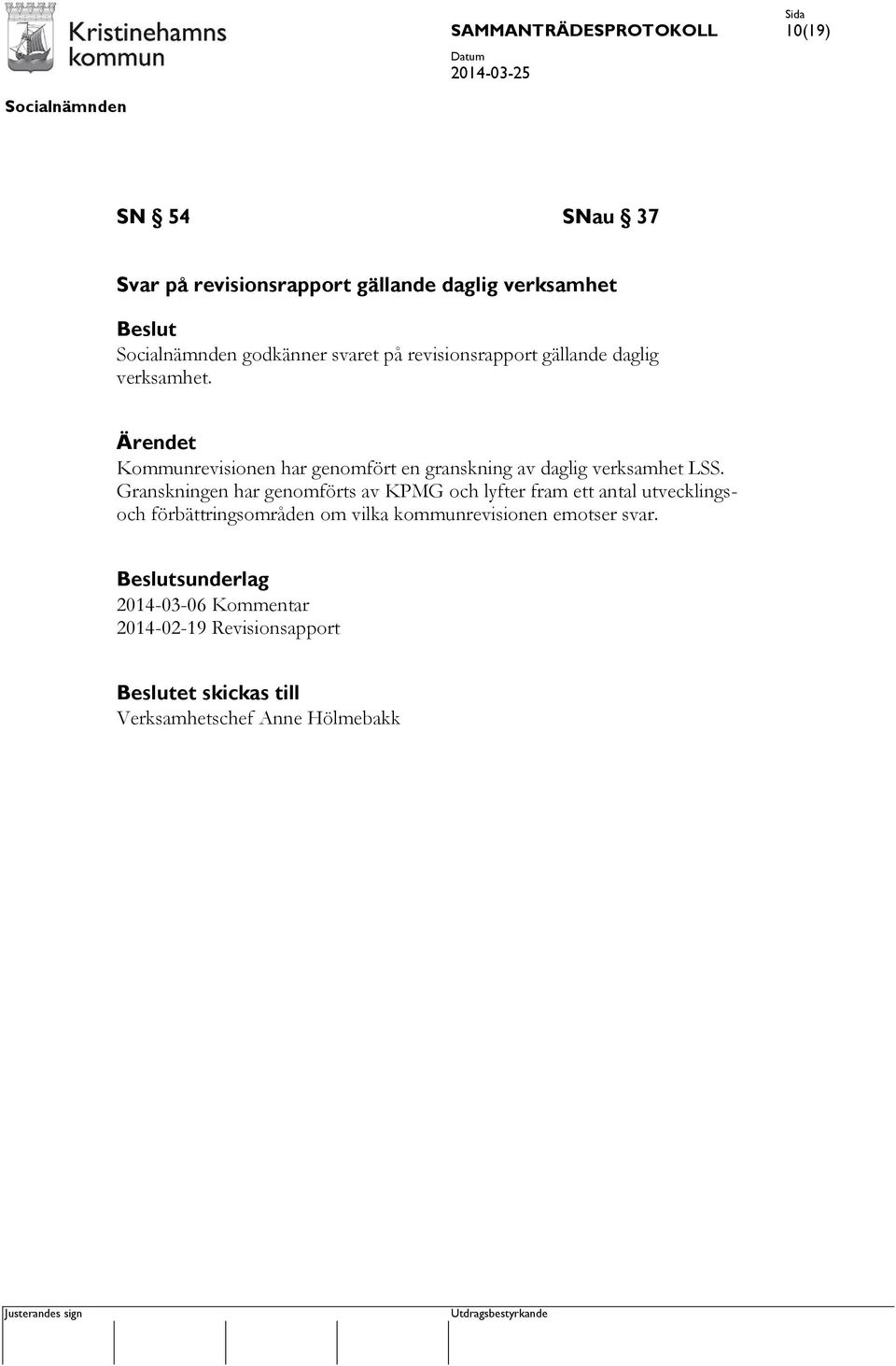 Granskningen har genomförts av KPMG och lyfter fram ett antal utvecklingsoch förbättringsområden om vilka
