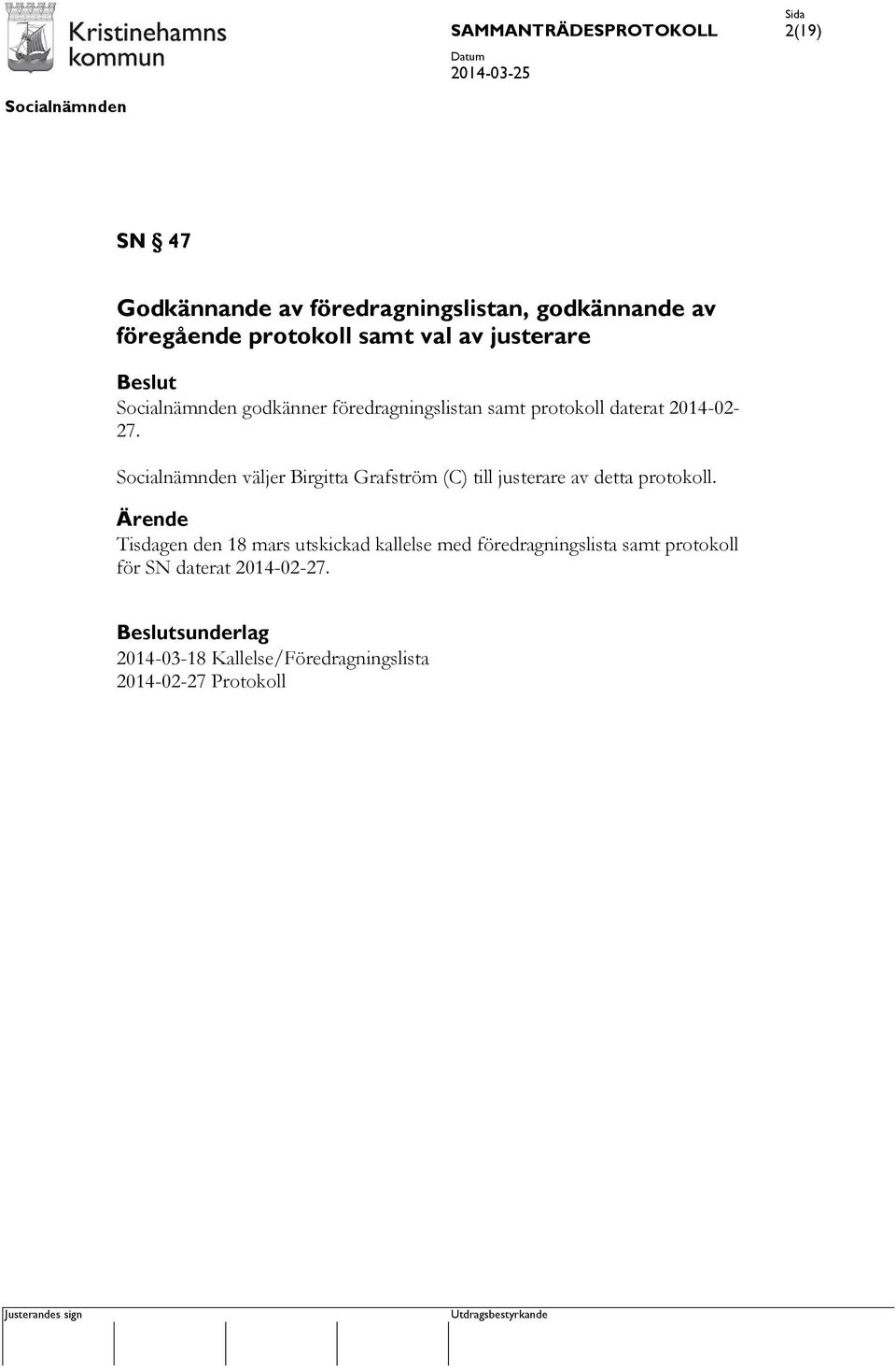 väljer Birgitta Grafström (C) till justerare av detta protokoll.