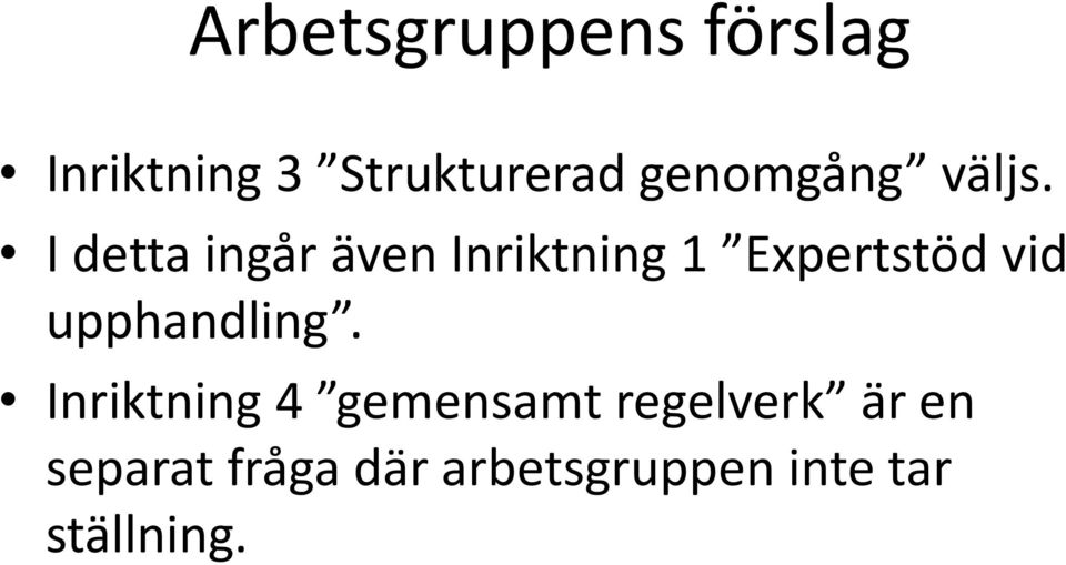 I detta ingår även Inriktning 1 Expertstöd vid