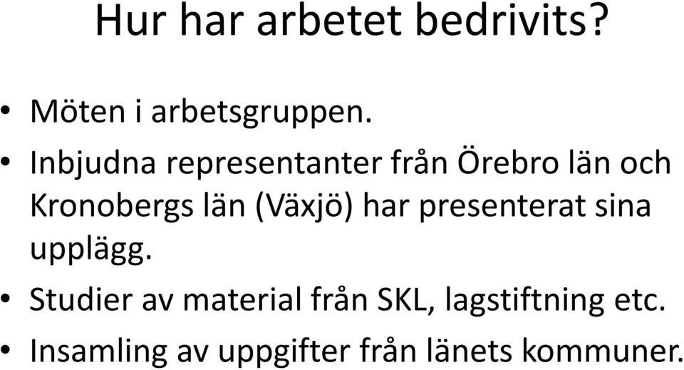 (Växjö) har presenterat sina upplägg.