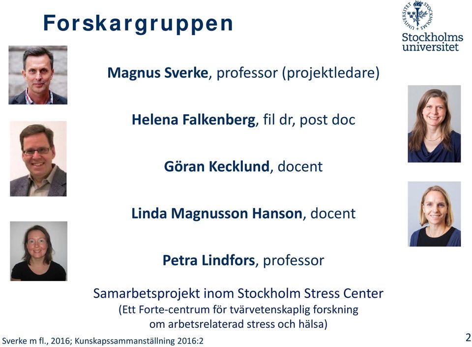 Lindfors, professor Samarbetsprojekt inom Stockholm Stress Center (Ett Forte