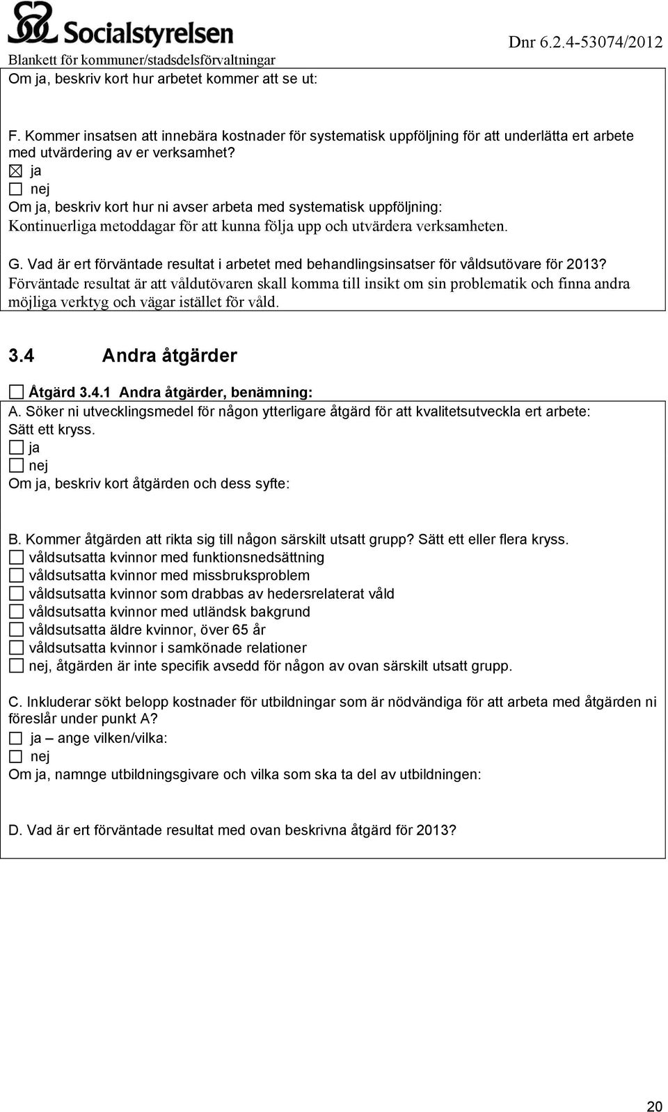 Vad är ert förväntade resultat i arbetet med behandlingsinsatser för våldsutövare för 2013?