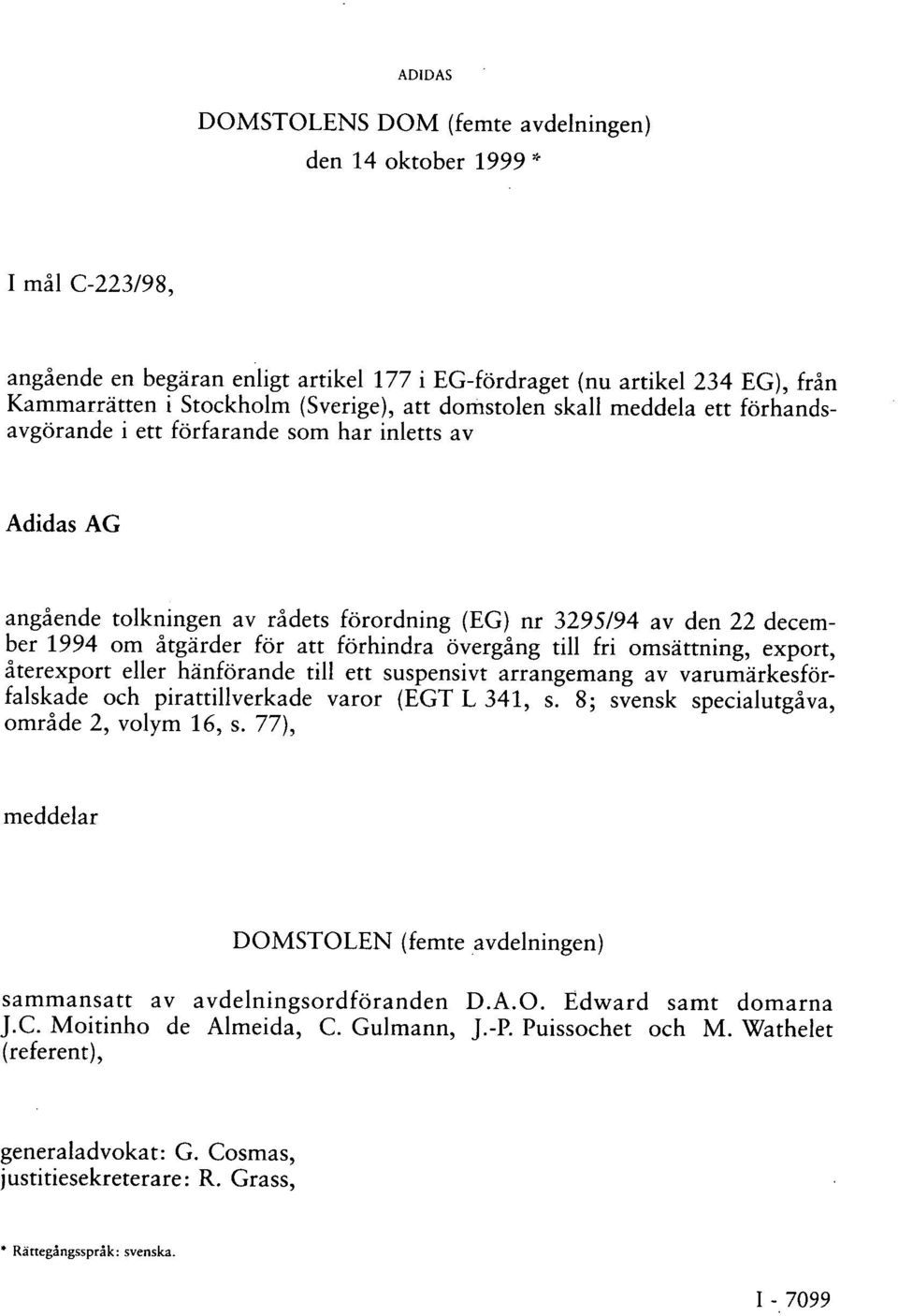 förhindra övergång till fri omsättning, export, återexport eller hänförande till ett suspensivt arrangemang av varumärkesförfalskade och pirattillverkade varor (EGT L 341, s.