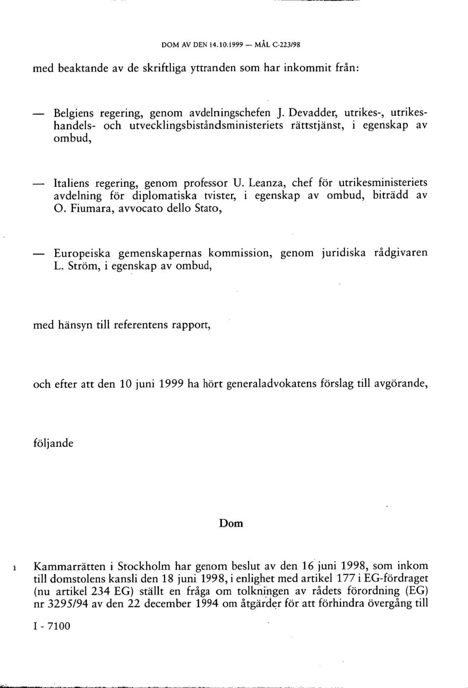 Leanza, chef för utrikesministeriets avdelning för diplomatiska tvister, i egenskap av ombud, biträdd av O.