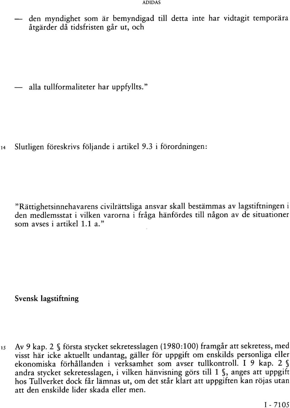 1.1 a." Svensk lagstiftning 15 Av 9 kap.