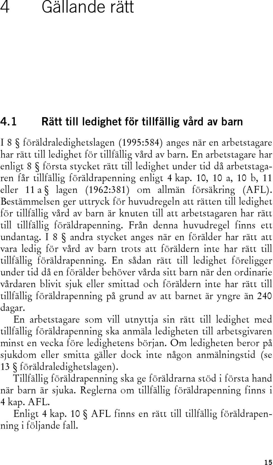 10, 10 a, 10 b, 11 eller 11 a lagen (1962:381) om allmän försäkring (AFL).