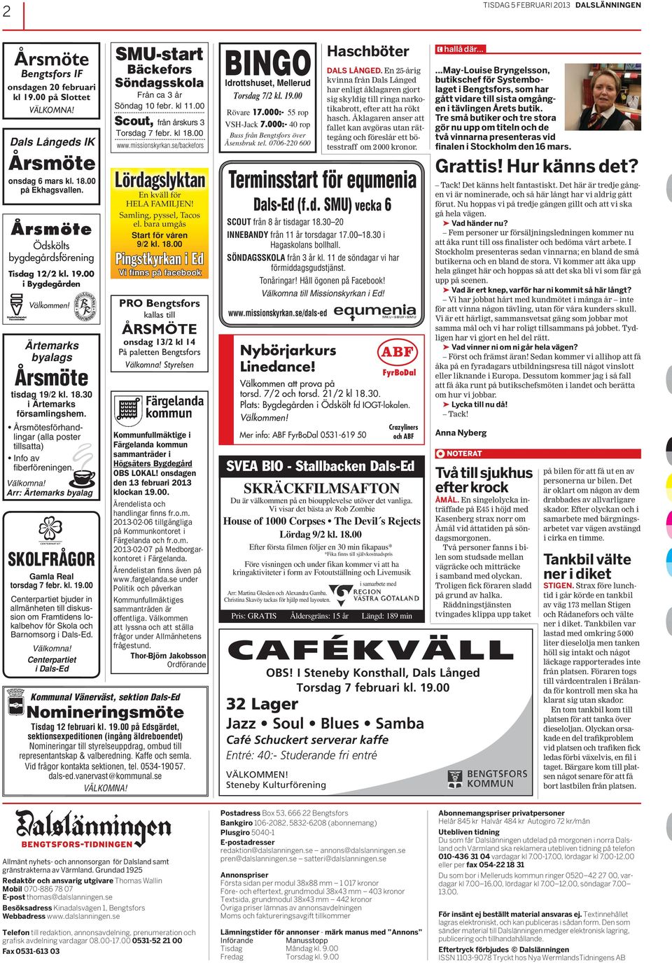 Adress i rtemark i Bengtsfors i Vstra Gtalands Ln. Se fretag skrivna p Om man bor hr och har 30 000 kr i ln s fr man behlla ca 19 500 kr efter skatt. 10.34 En kvinna skulle g ut och hmta sin post i samband med att postbilen Hagegatan 9 Vstra Gtalands Ln, Bengtsfors - satisfaction-survey.net