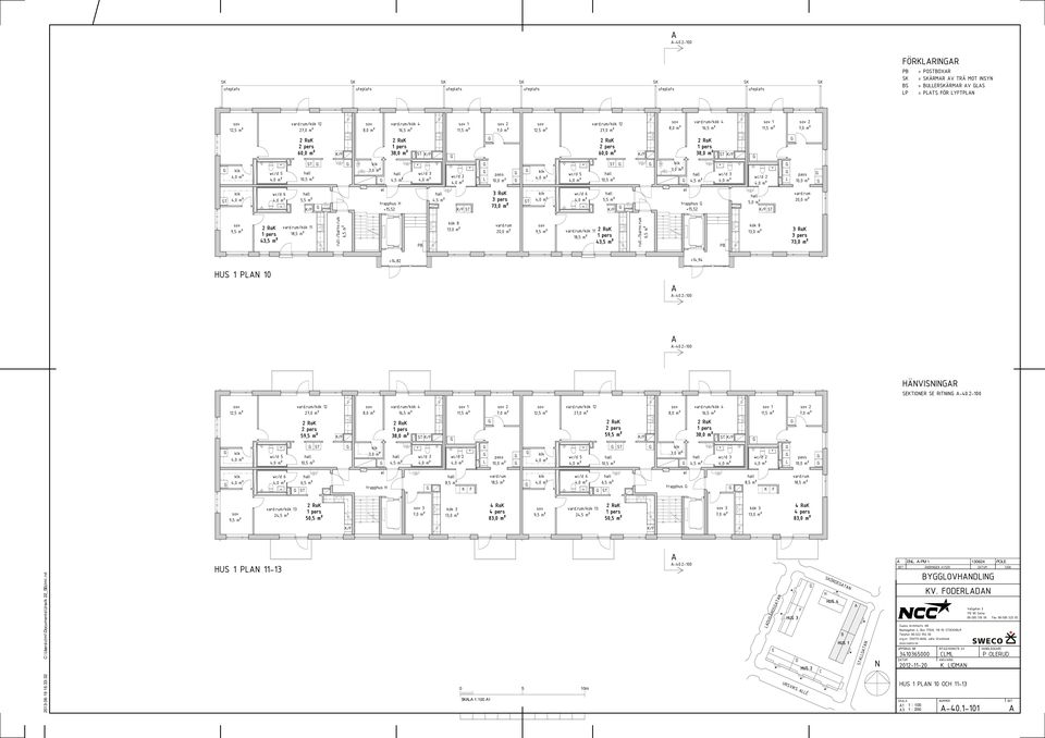 pers 60,0 m² K/ 3,0 m² 3 K/ 20,0 m² 9,5 m² 43,5 m² /kök 11 18,5 m² rull-/barnv.rum 6,5 m² P kök 8 13,0 m² 20,0 m² 9,5 m² /kök 11 18,5 m² 43,5 m² rull-/barnv.