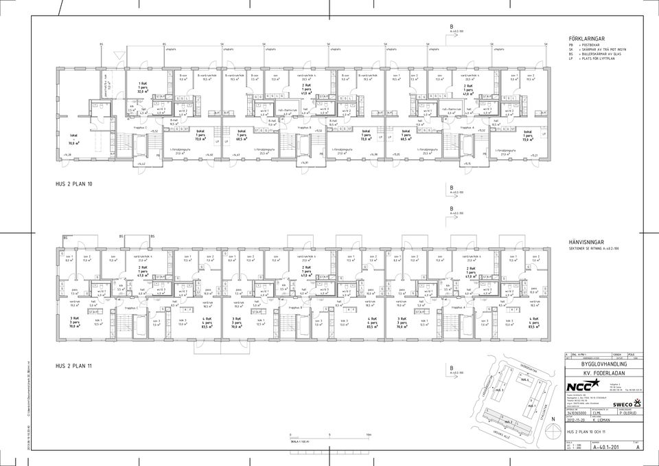 3 wc/d 1 rull-/barnv.rum wc/d 3 wc/d 1 K/ K/ 6,0 m² K/ K/ - - - 10,5 m² 10,5 m² trapphus trapphus bokal 73,0 m² P P bokal 68,5 m² bokal 73,0 m² P P bokal 68,5 m² rull-/barnv.
