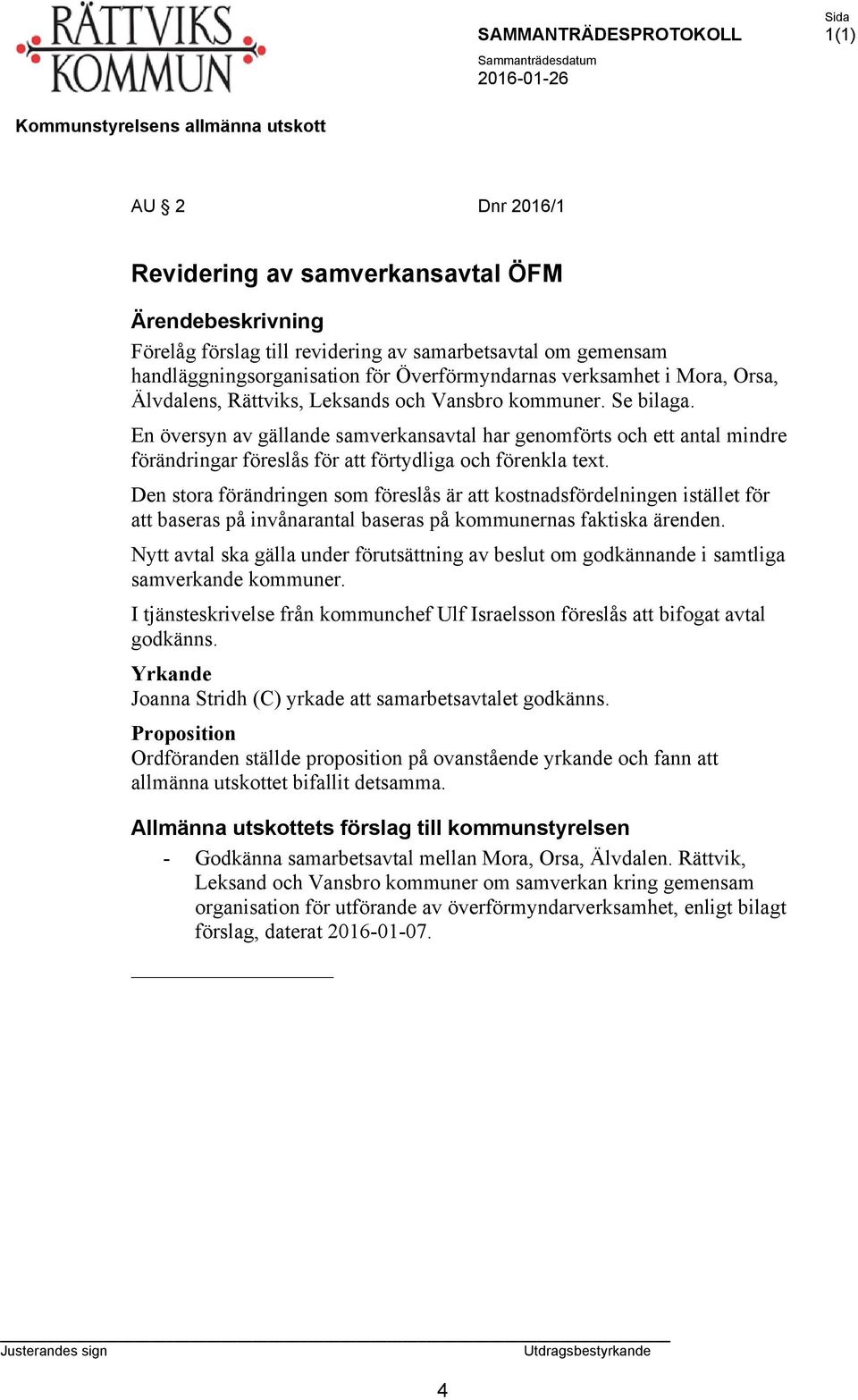 Den stora förändringen som föreslås är att kostnadsfördelningen istället för att baseras på invånarantal baseras på kommunernas faktiska ärenden.
