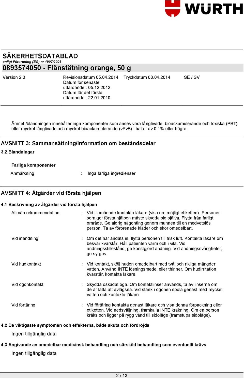 1 Beskrivning av åtgärder vid första hjälpen Allmän rekommendation : Vid illamående kontakta läkare (visa om möjligt etiketten). Personer som ger första hjälpen måste skydda sig själva.