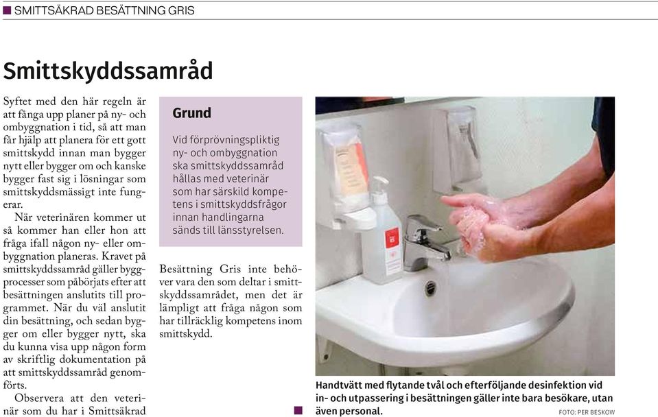 Kravet på smittskyddssamråd gäller byggprocesser som påbörjats efter att besättningen anslutits till programmet.