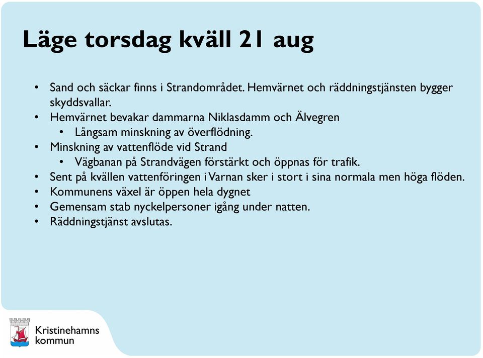 Minskning av vattenflöde vid Strand Vägbanan på Strandvägen förstärkt och öppnas för trafik.