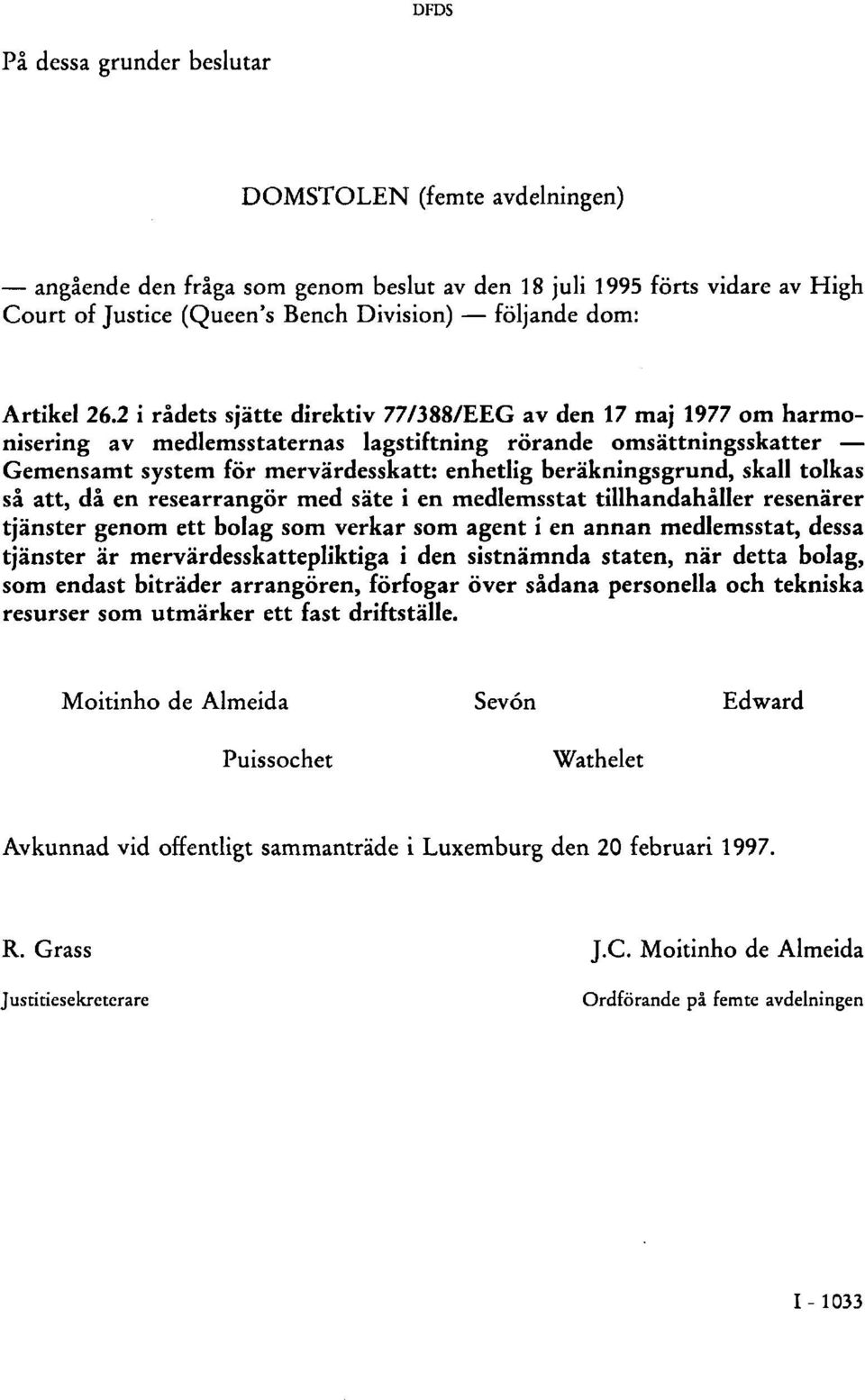2 i rådets sjätte direktiv 77/388/EEG av den 17 maj 1977 om harmonisering av medlemsstaternas lagstiftning rörande omsättningsskatter Gemensamt system för mervärdesskatt: enhetlig beräkningsgrund,