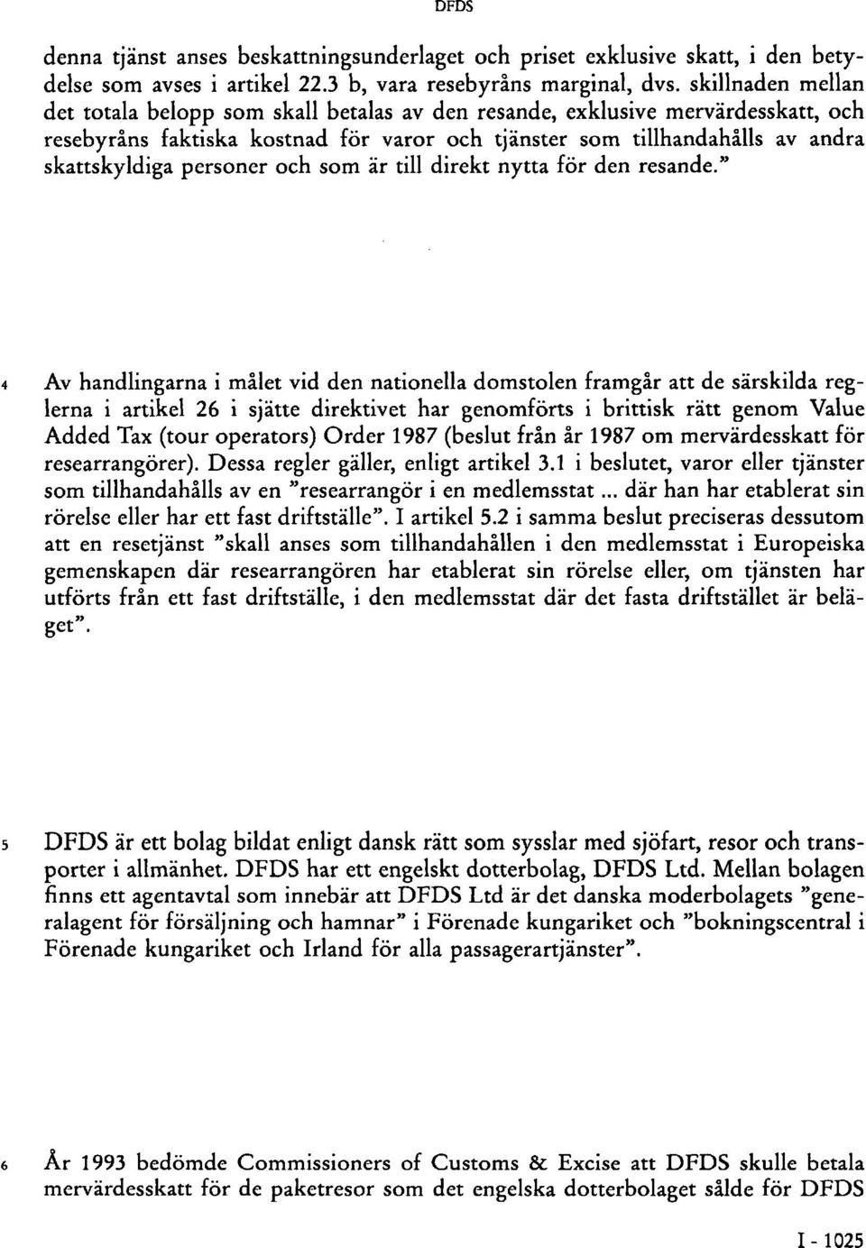 personer och som är till direkt nytta för den resande.