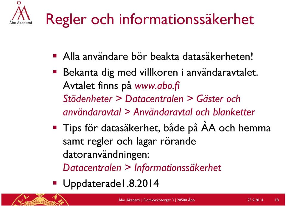 fi Stödenheter > Datacentralen > Gäster och användaravtal > Användaravtal och blanketter Tips för