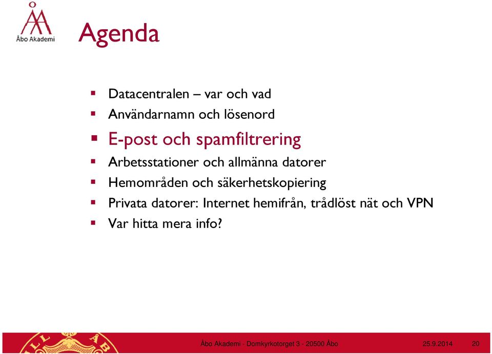 säkerhetskopiering Privata datorer: Internet hemifrån, trådlöst nät och