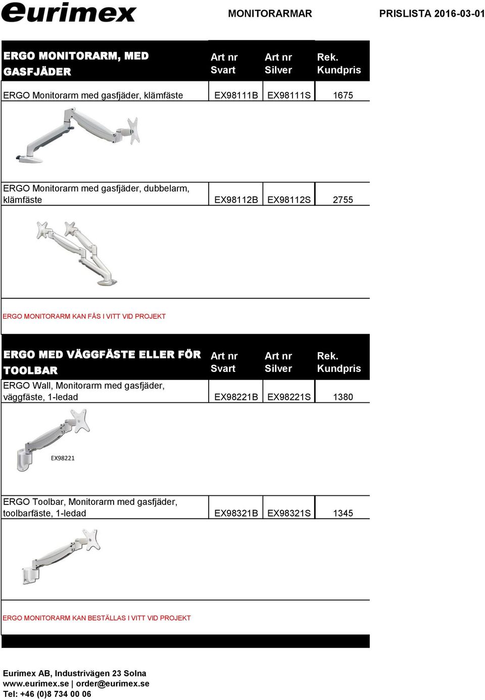 ERGO MED VÄGGFÄSTE ELLER FÖR TOOLBAR ERGO Wall, Monitorarm med gasfjäder, väggfäste, 1-ledad EX98221B EX98221S 1380 EX98221