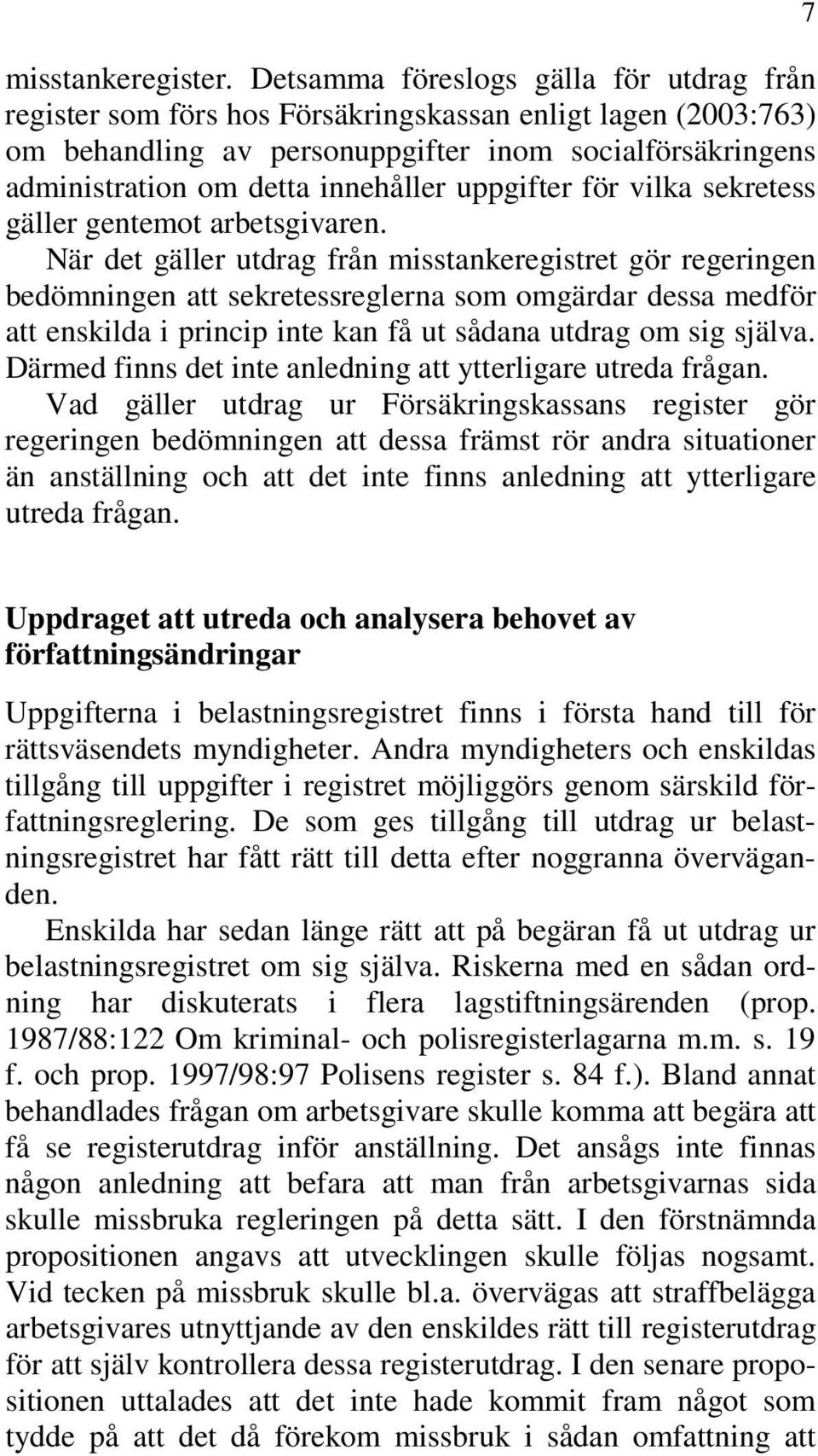 uppgifter för vilka sekretess gäller gentemot arbetsgivaren.