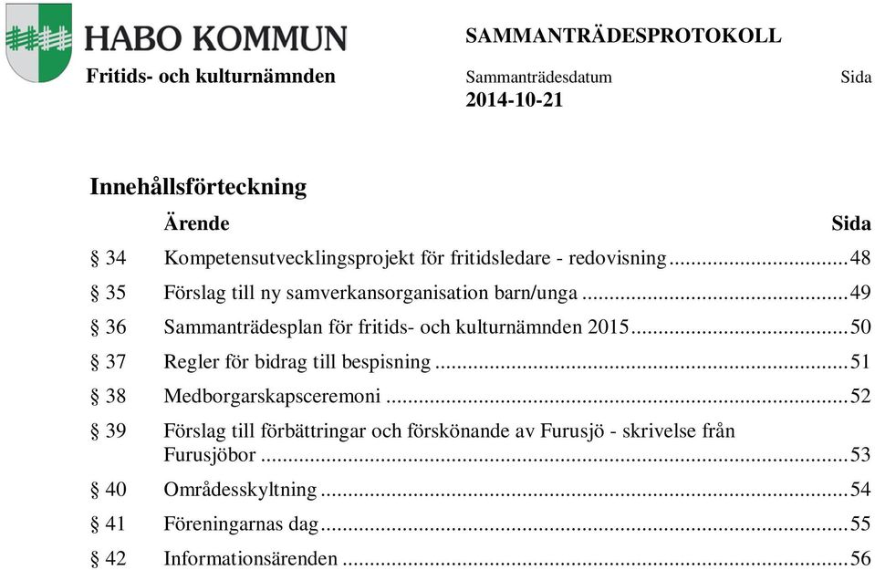 .. 50 37 Regler för bidrag till bespisning... 51 38 Medborgarskapsceremoni.