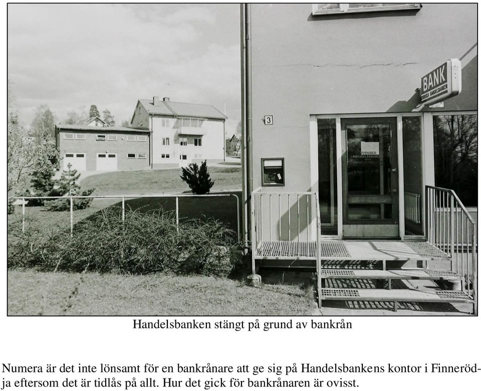 Handelsbankens kontor i Finnerödja eftersom det är