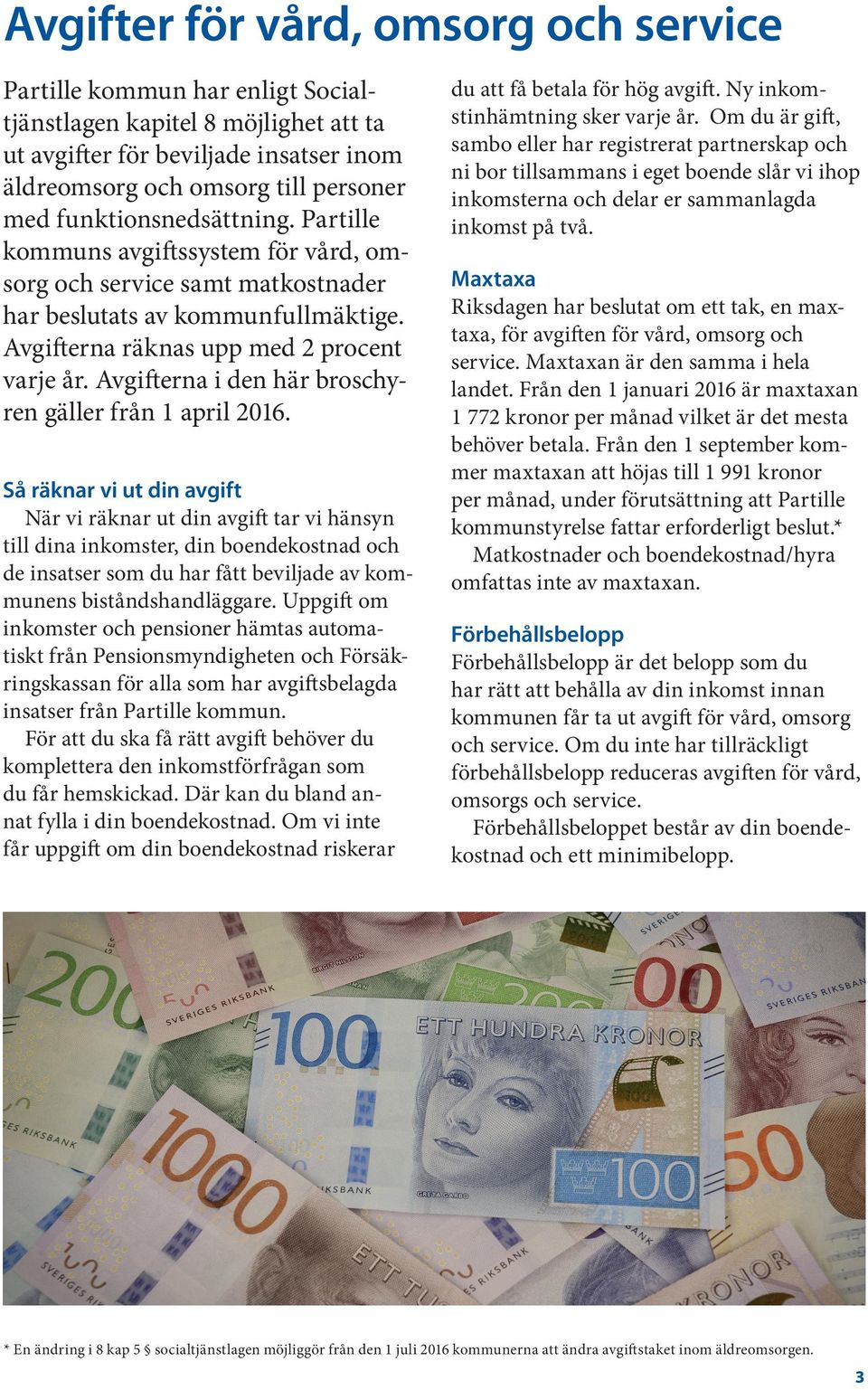 Avgifterna i den här broschyren gäller från 1 april 2016.