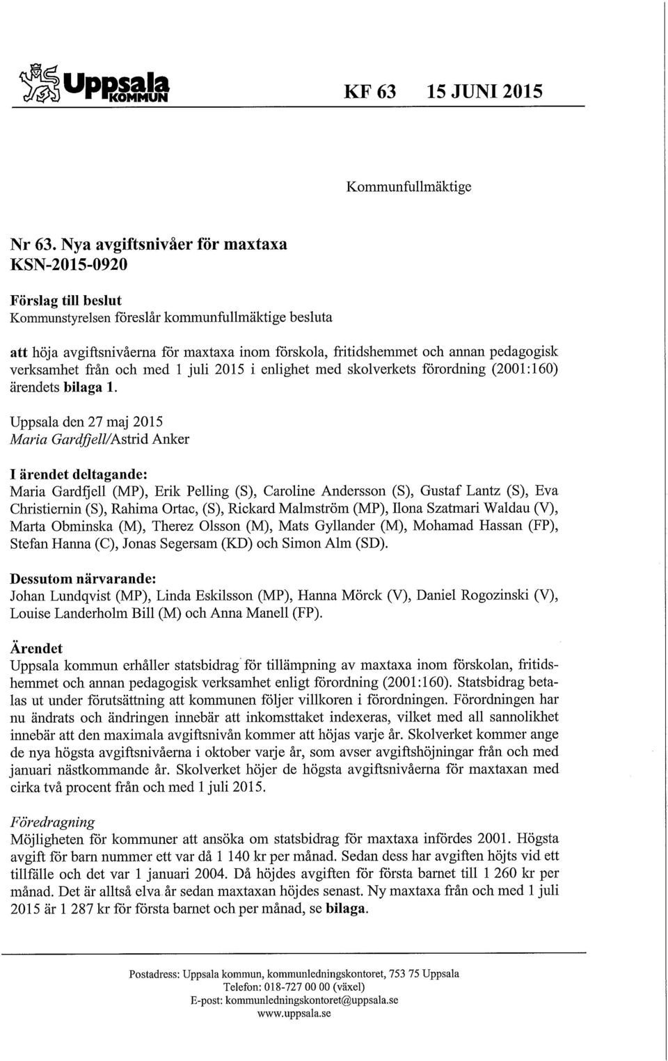 pedagogisk verksamhet från och med 1 juli 2015 i enlighet med skolverkets förordning (2001:160) ärendets bilaga 1.