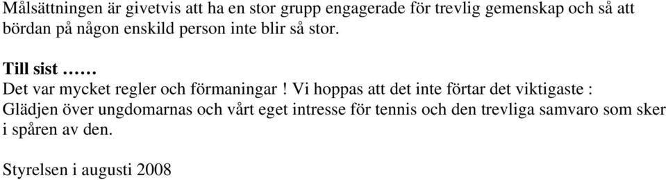 Till sist Det var mycket regler och förmaningar!
