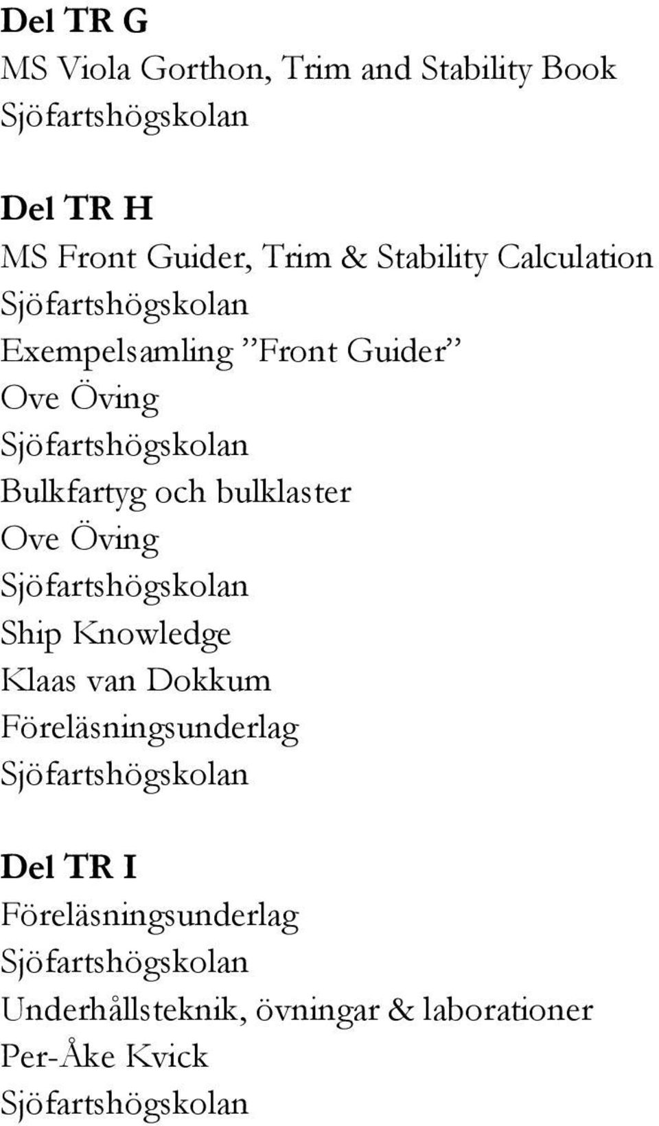 och bulklaster Ove Öving Ship Knowledge Klaas van Dokkum Föreläsningsunderlag