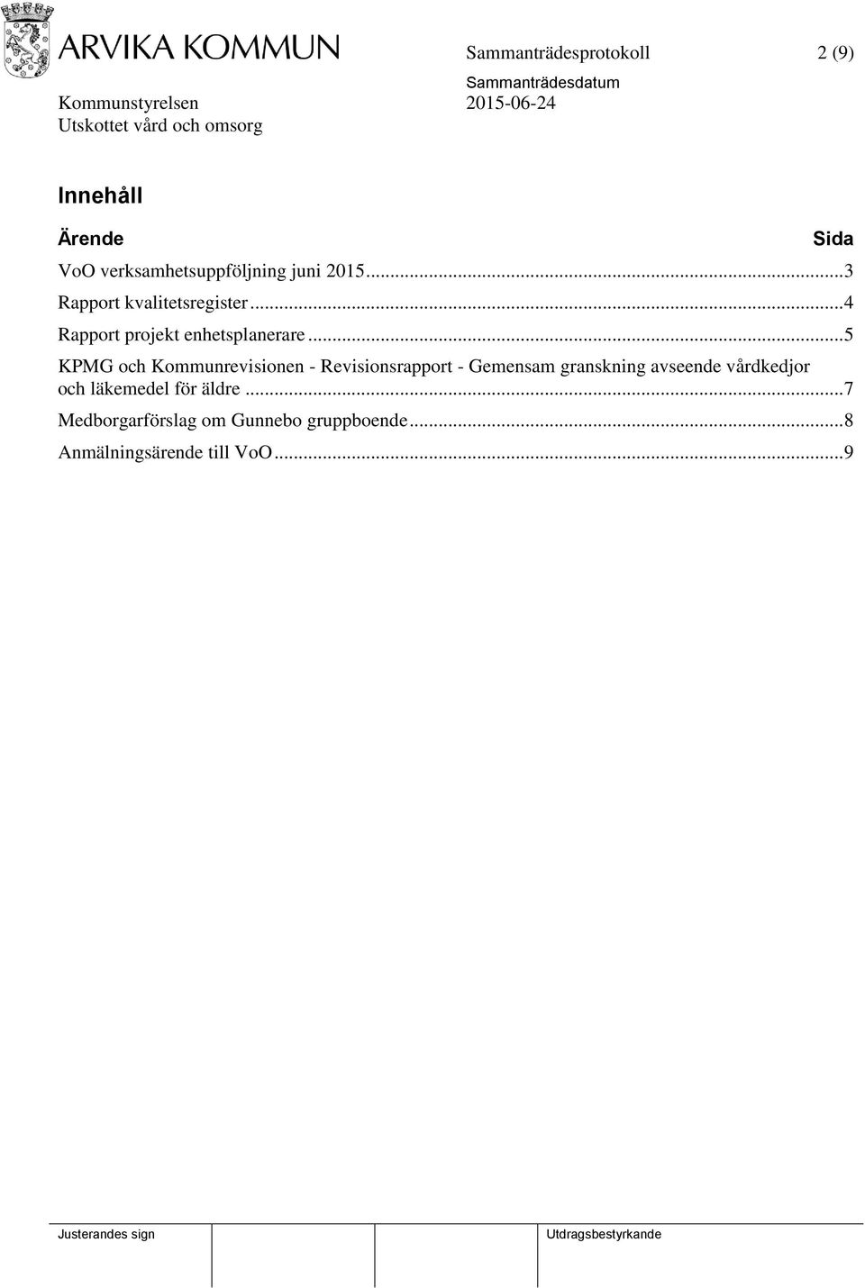 .. 5 KPMG och Kommunrevisionen - Revisionsrapport - Gemensam granskning avseende