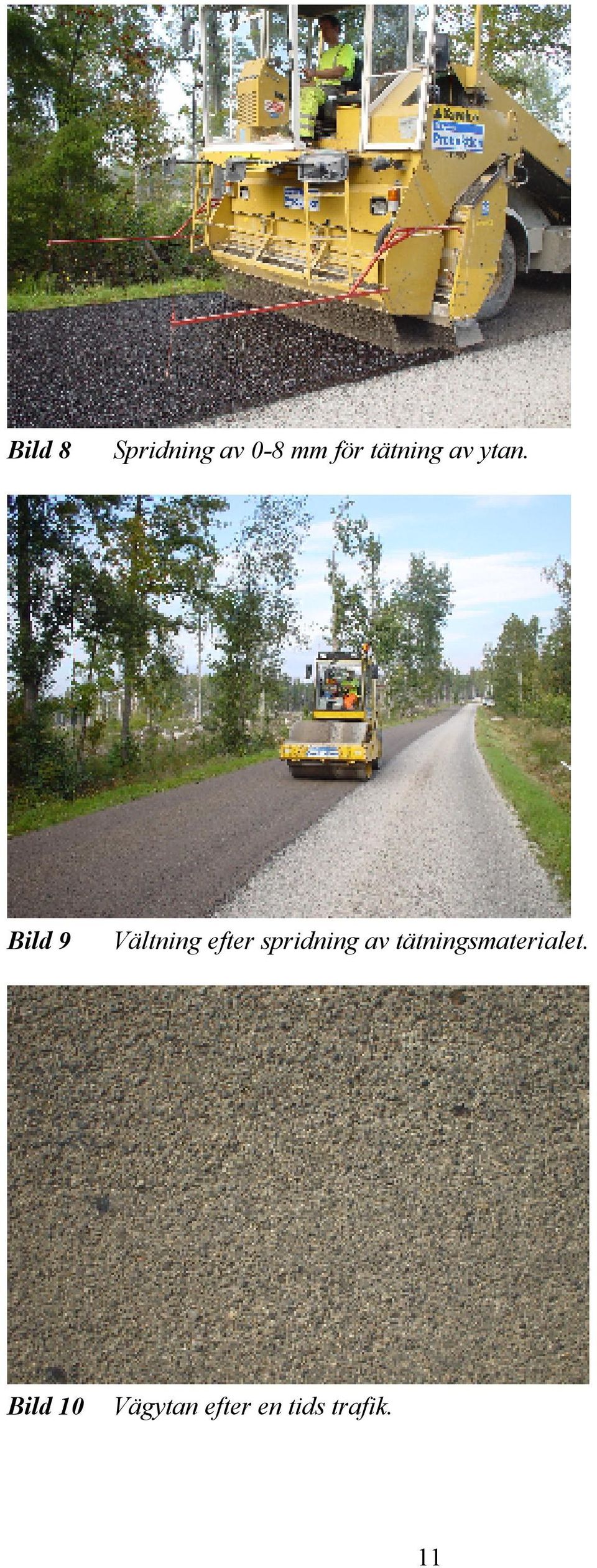 Bild 9 Vältning efter spridning av
