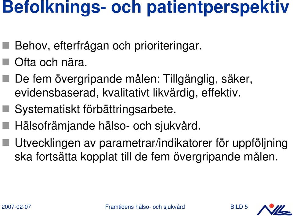 Systematiskt förbättringsarbete. Hälsofrämjande hälso- och sjukvård.