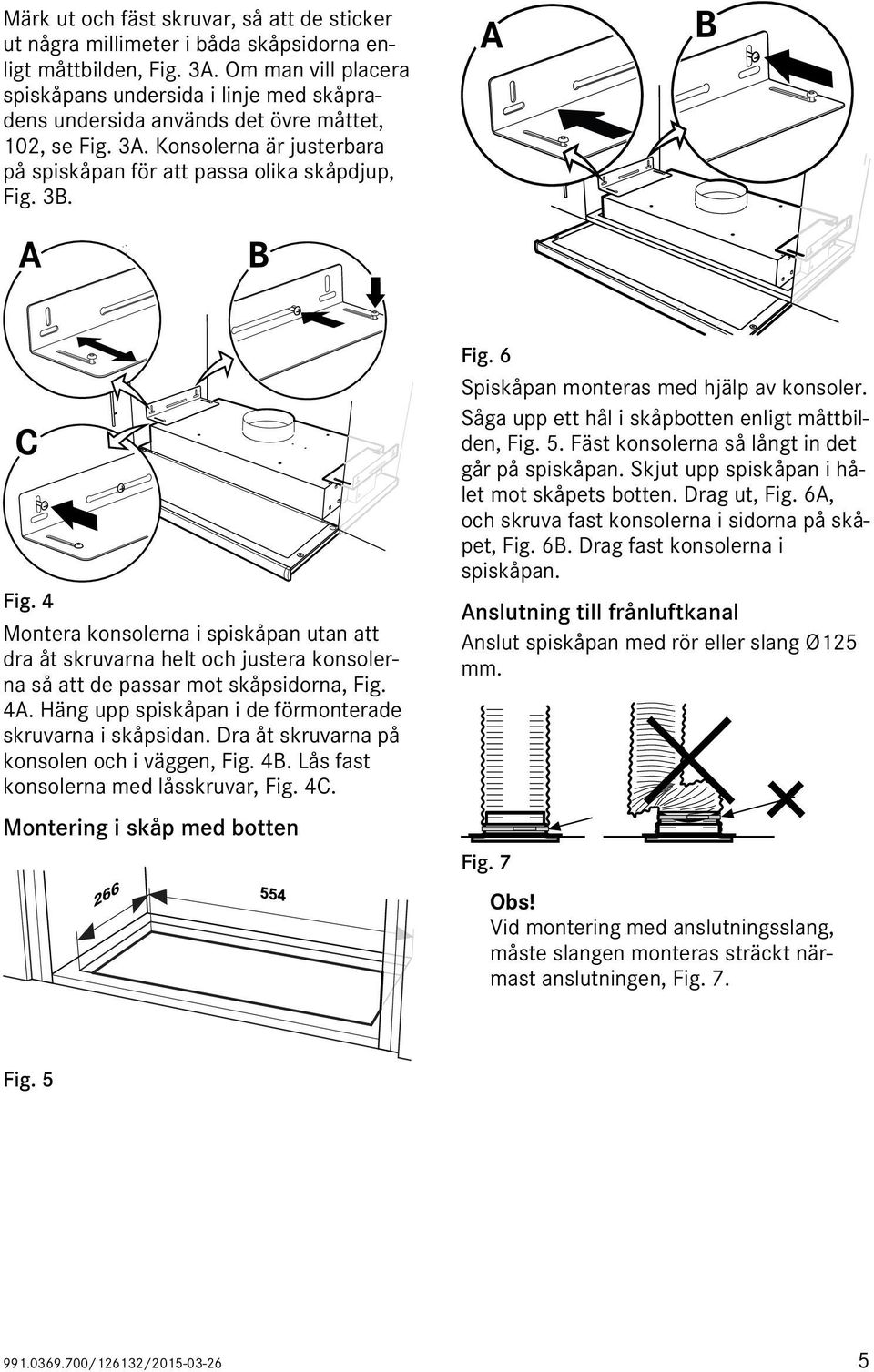 3A. Konsolerna är justerbara på spiskåpan för att passa olika skåpdjup, Fig.