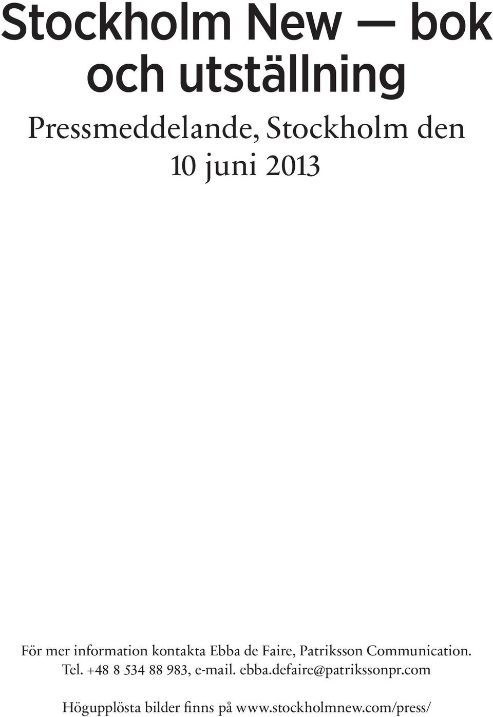 Patriksson Communication. Tel. +48 8 534 88 983, e-mail. ebba.