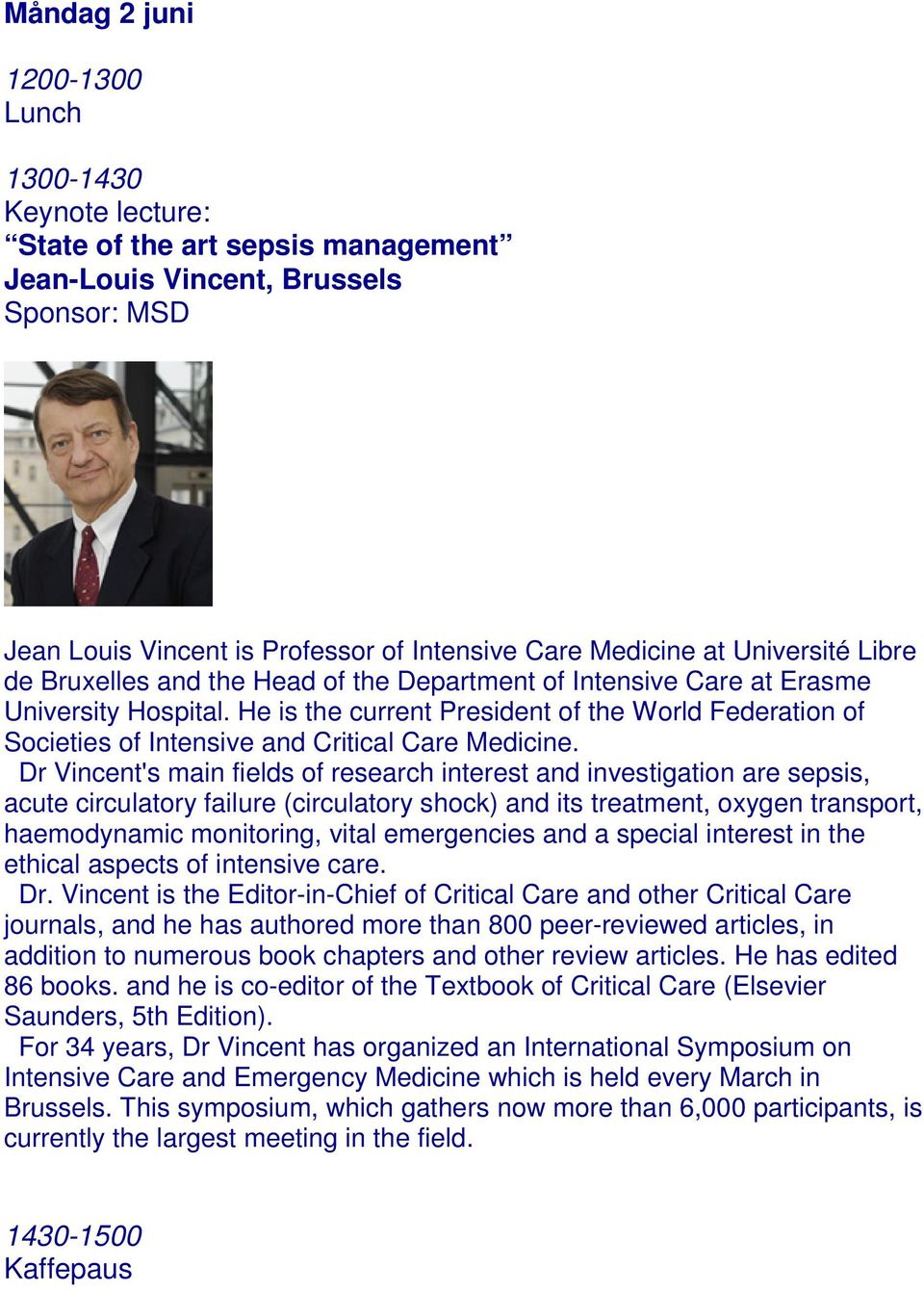 He is the current President of the World Federation of Societies of Intensive and Critical Care Medicine.