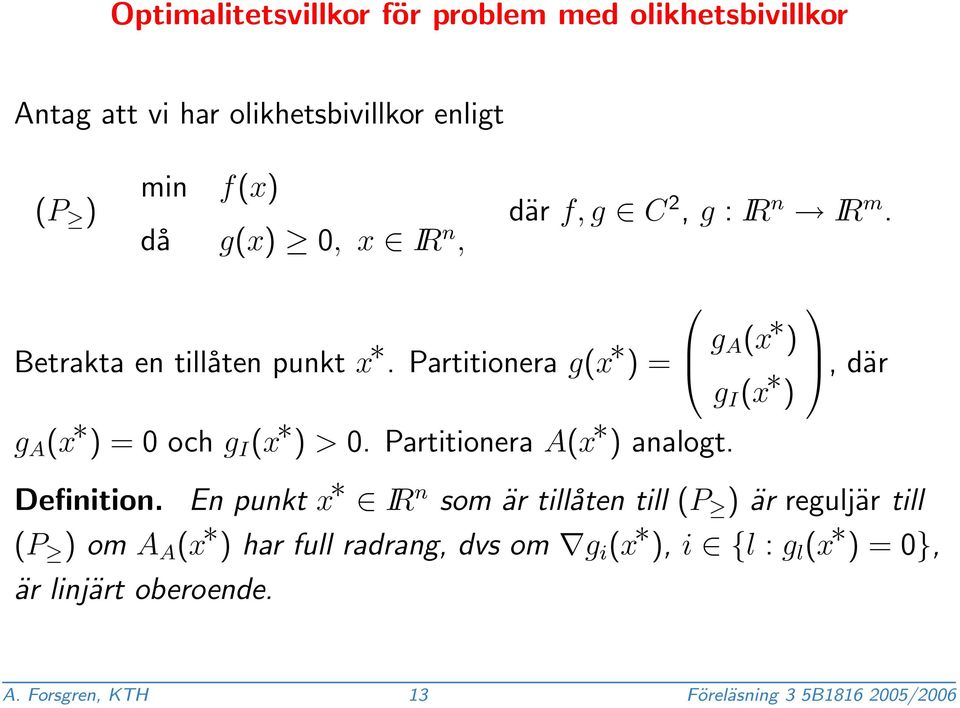 Partitionera A(x ) analogt. Definition.