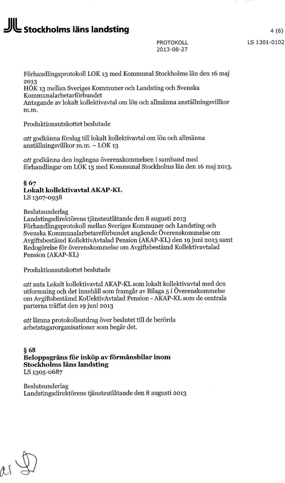 Kommunalarbetareförbundet angående Överenskommelse om Avgiftsbestämd KoUektivAvtalad Pension (AKAP-KL) den 19 juni 2013 samt Redogörelse för överenskommelse om Avgiftsbestämd Kollektivavtalad Pension