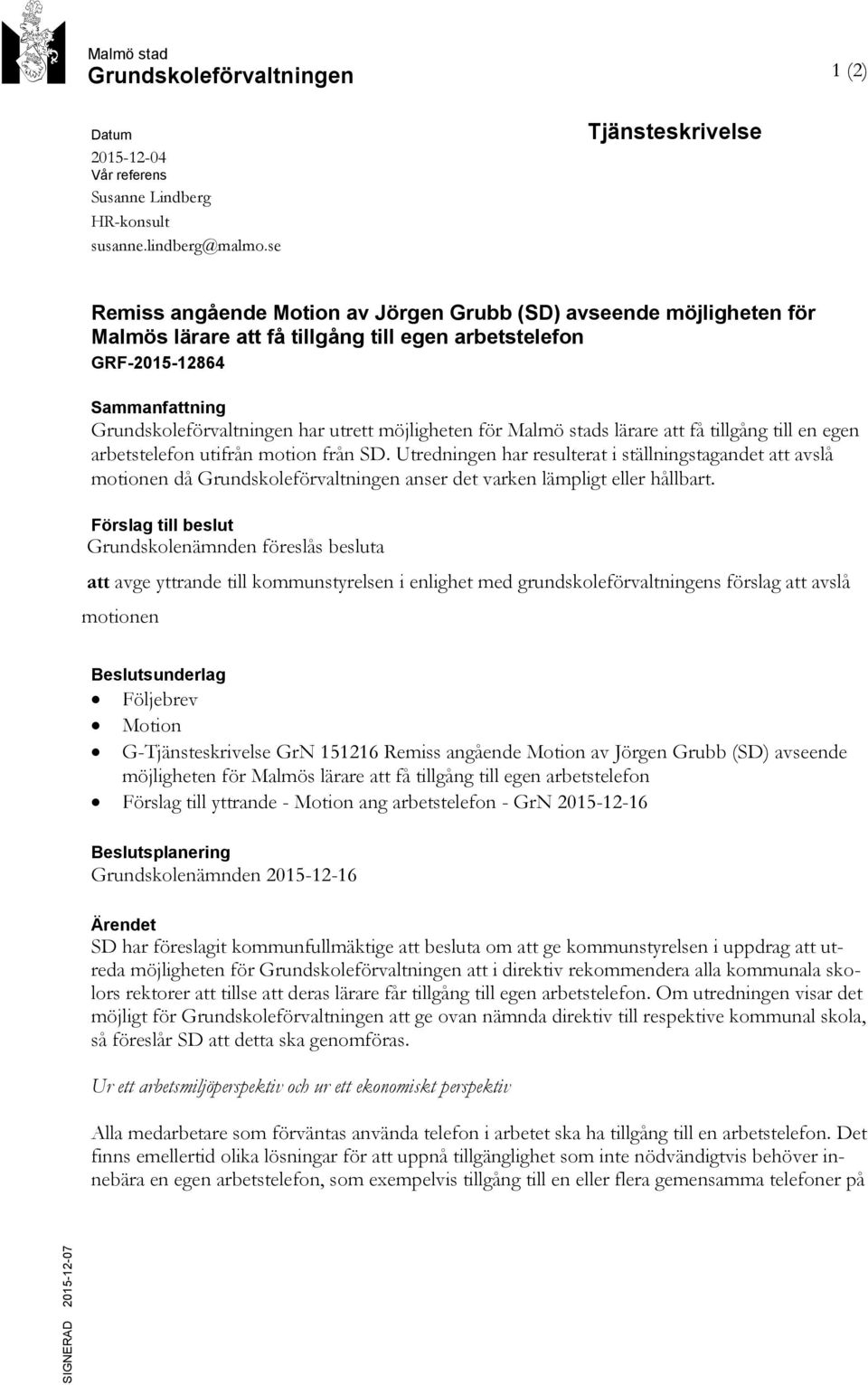 har utrett möjligheten för Malmö stads lärare att få tillgång till en egen arbetstelefon utifrån motion från SD.