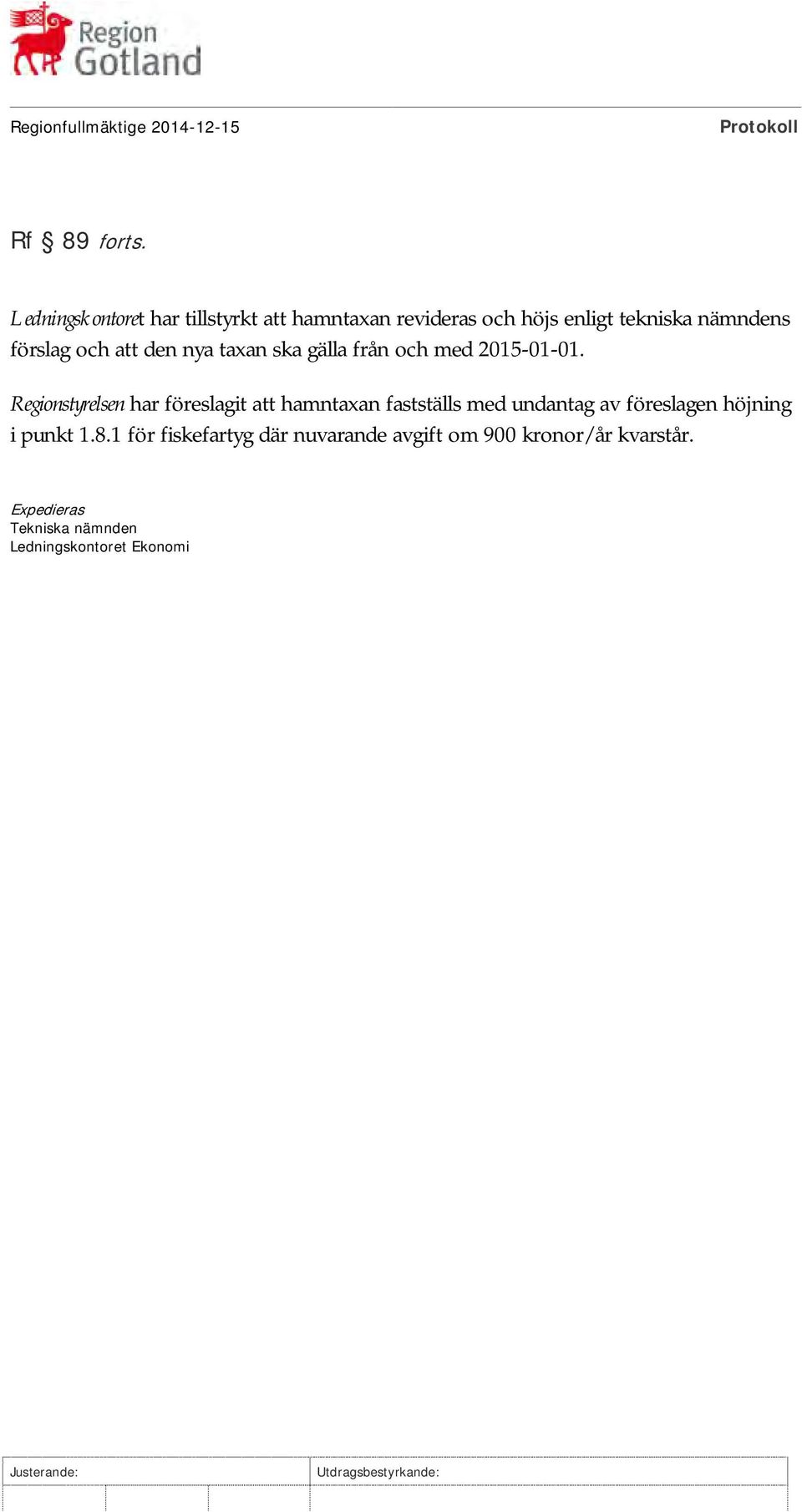 taxan ska gälla från och med 2015-01-01.