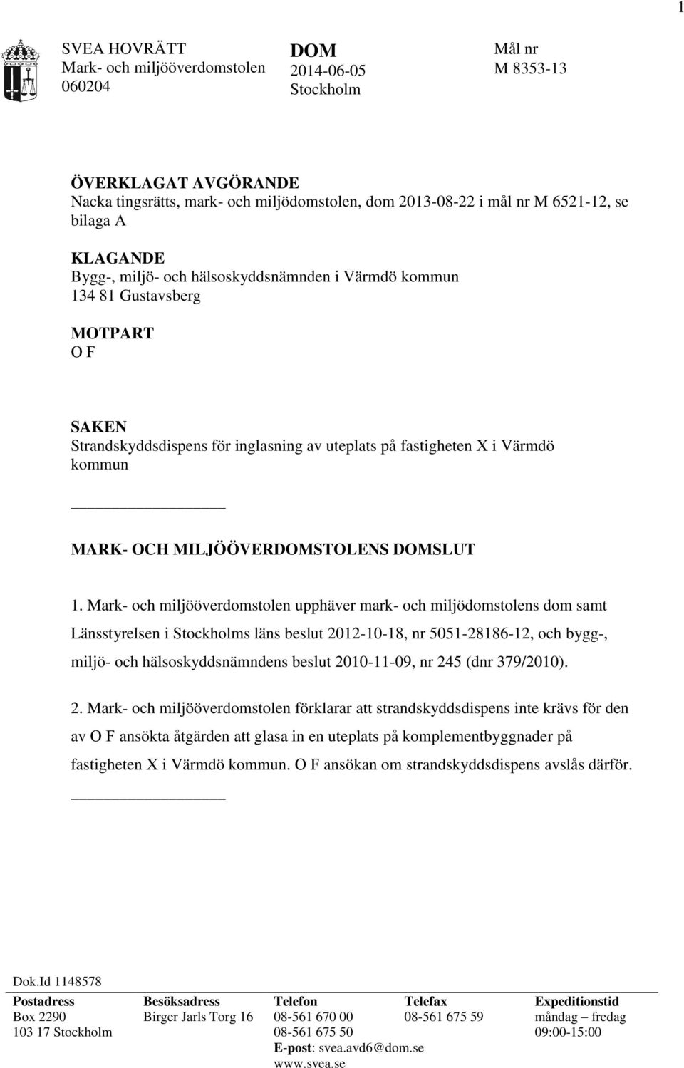 MILJÖÖVERDOMSTOLENS DOMSLUT 1.