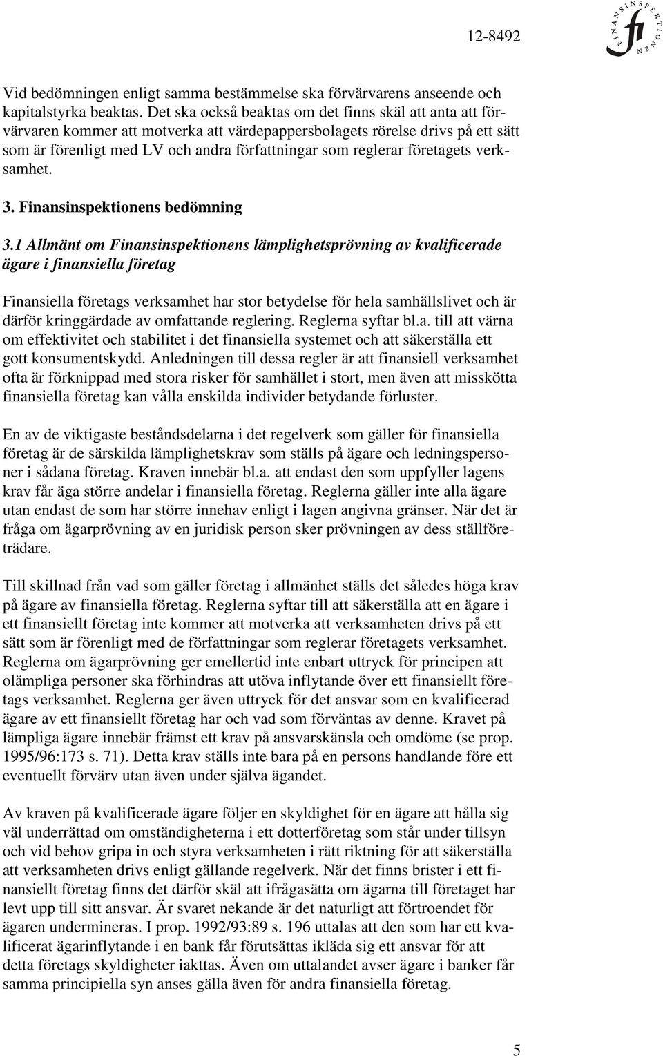 företagets verksamhet. 3. Finansinspektionens bedömning 3.
