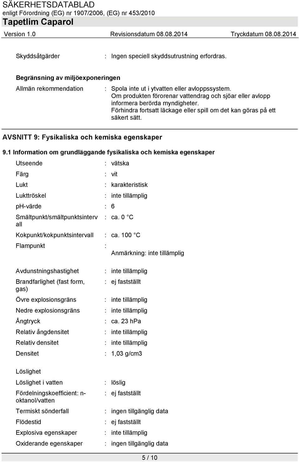 AVSNITT 9: Fysikaliska och kemiska egenskaper 9.