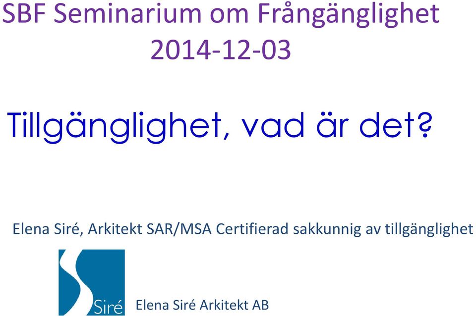 Elena Siré, Arkitekt SAR/MSA Certifierad