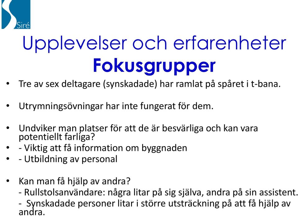 Undviker man platser för att de är besvärliga och kan vara potentiellt farliga?