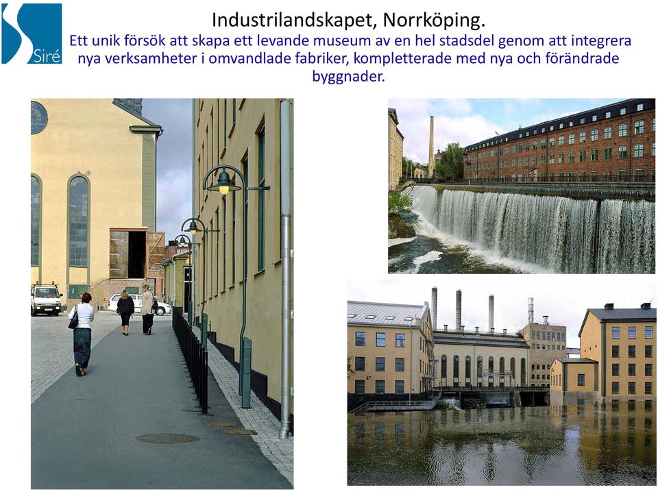 hel stadsdel genom att integrera nya verksamheter